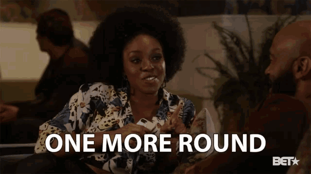a woman sitting next to a man with the words one more round written below her