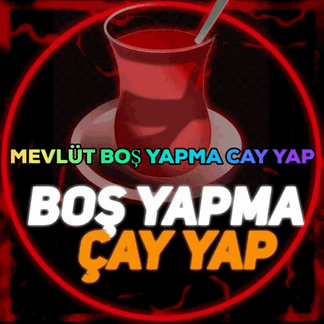 a red cup with a spoon in it and the words bos yapma çay yap on the bottom