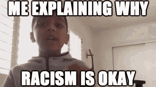 a young boy explaining why racism is okay