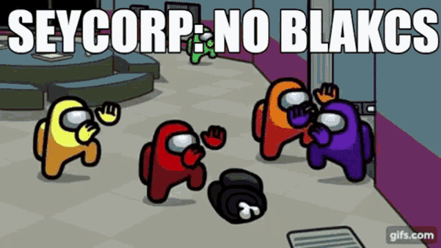 a cartoon of among us characters with the words seycorp no blakcs written above them