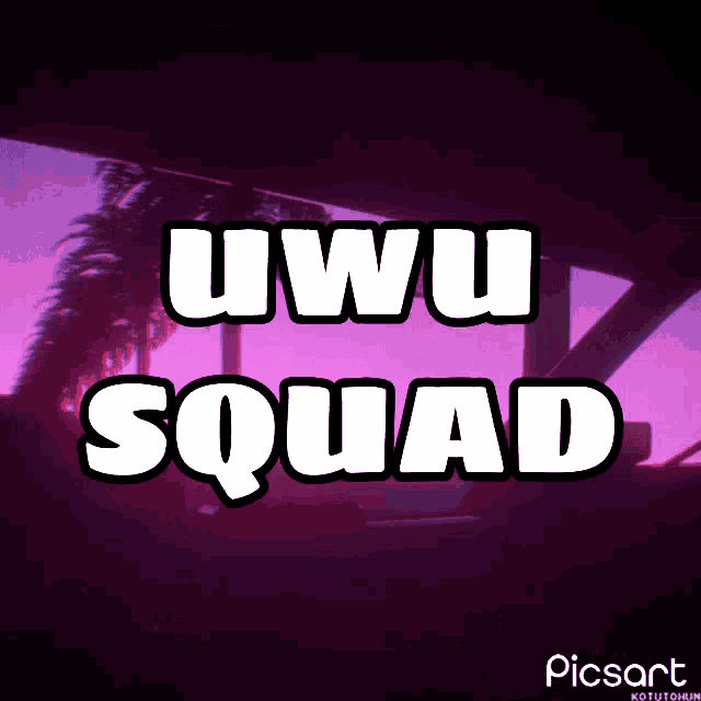 a purple background with the words uwu squad in white letters