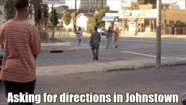 Johnstown Asking For Directions GIF - Johnstown Asking For Directions Dont Be A Menace GIFs