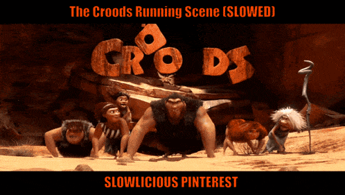 a poster for the croods running scene is slowed