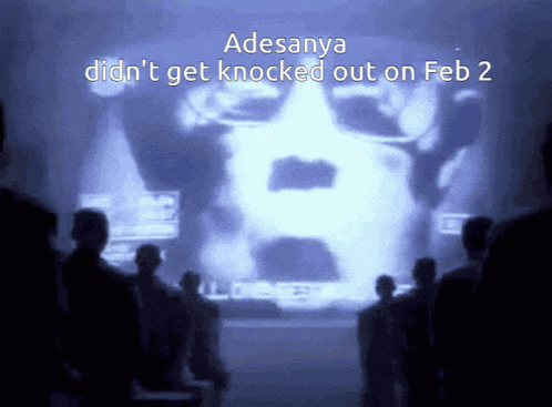 adesanya did n't get knocked out on feb 2 written on a screen
