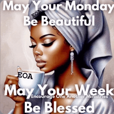 a picture of a woman holding a cup of coffee that says may your monday be beautiful