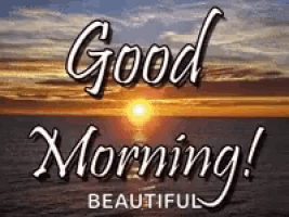 a good morning beautiful greeting card with a sunset in the background