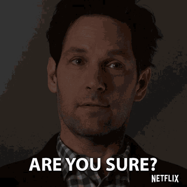 a man says " are you sure " in a netflix advertisement