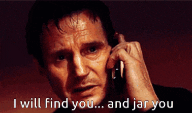 a man talking on a cell phone with the words " i will find you and jar you " above him