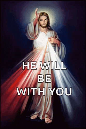 a picture of jesus with the words he will be with you
