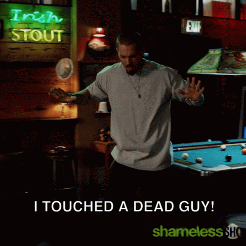 I Touched A Dead Guy Deceased GIF - I Touched A Dead Guy Touched A Dead Guy Touched GIFs