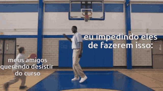 a man and a boy are playing basketball in a gym with the words " eu impedindo eles de fazerem isso " above them
