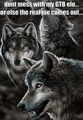 a poster of three wolves with the caption " dont mess with my gtb elo "