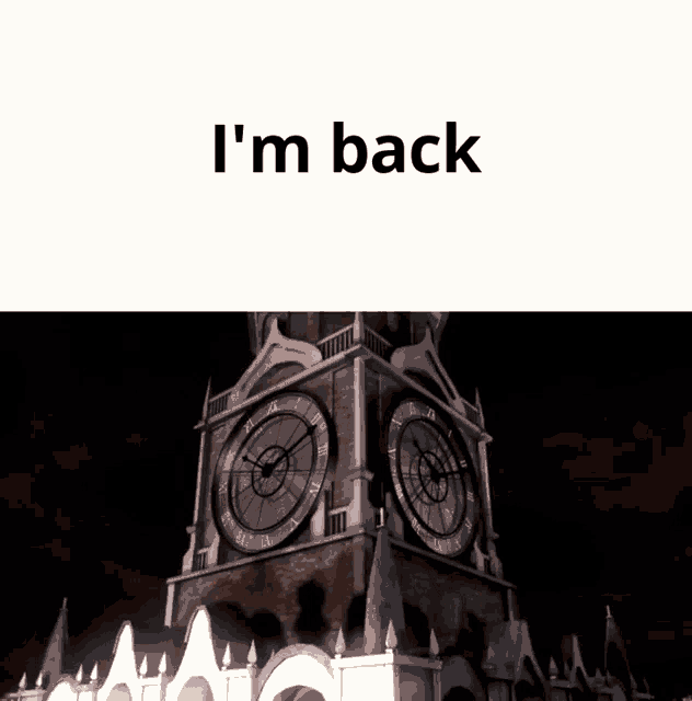 a clock tower with the words " i 'm back " written above it