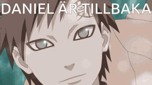 a close up of a person 's face with the words daniel ar tillbaka on the bottom