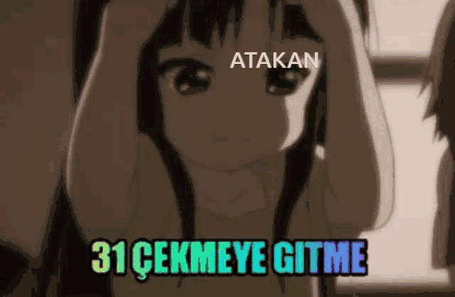 a girl with her hands on her head and the words atakan 31 cekmeye gitme below her