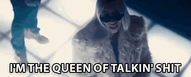 a woman wearing sunglasses and a fur coat says " i 'm the queen of talkin ' shit "