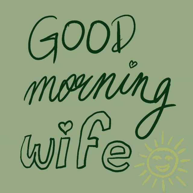 a green sign that says good morning wife with a yellow sun
