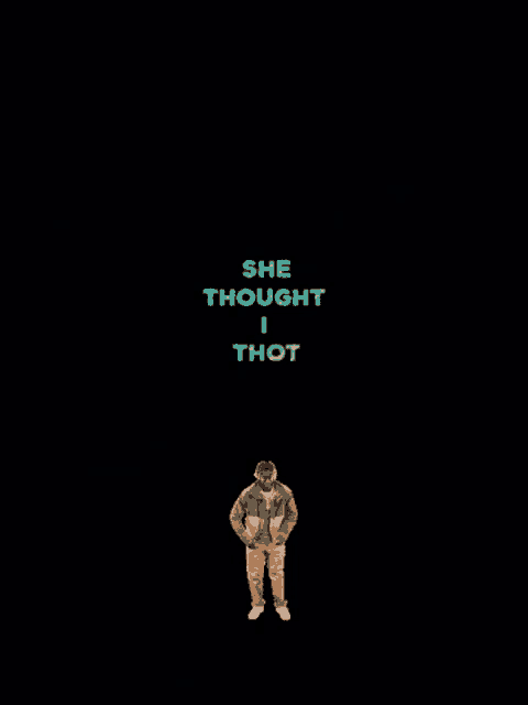 a man is dancing with the words she thought i thot behind him
