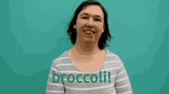 a woman in a striped shirt says broccoli in green