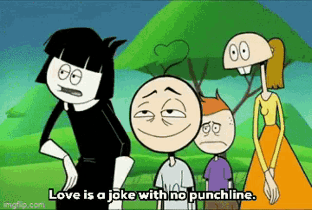 a group of cartoon characters standing next to each other with the words love is a joke with no punchline .