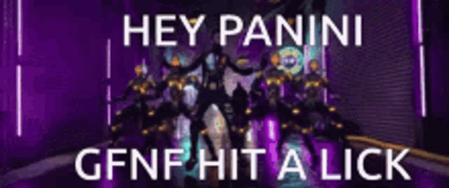 a purple background with the words hey panini gfnf hit a lick written on it