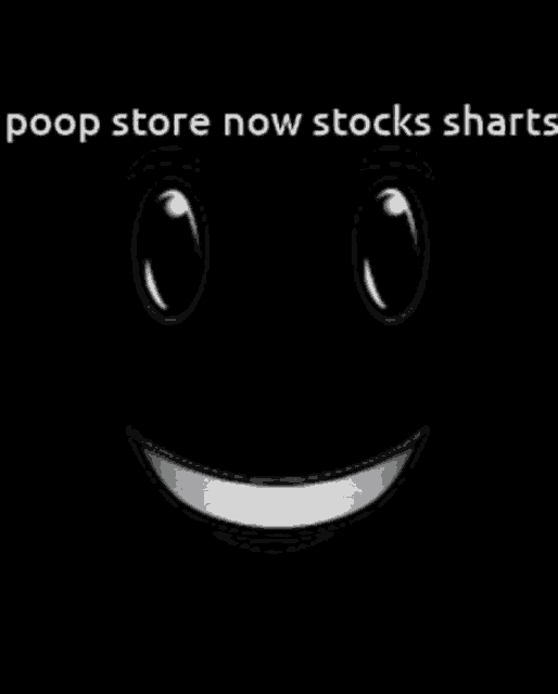 a black background with a smiley face and the words poop store now stocks sharks .