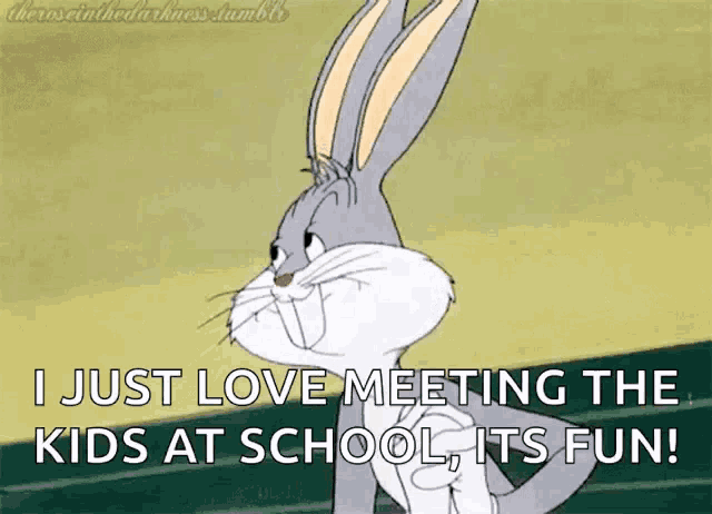 bugs bunny says i just love meeting the kids at school it 's fun