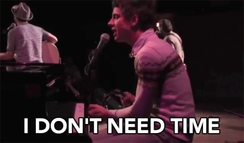 I Dont Need Time Im Here GIF - I Dont Need Time Im Here I Got This GIFs