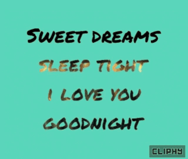 a blue background with the words " sweet dreams sleep tight i love you goodnight "