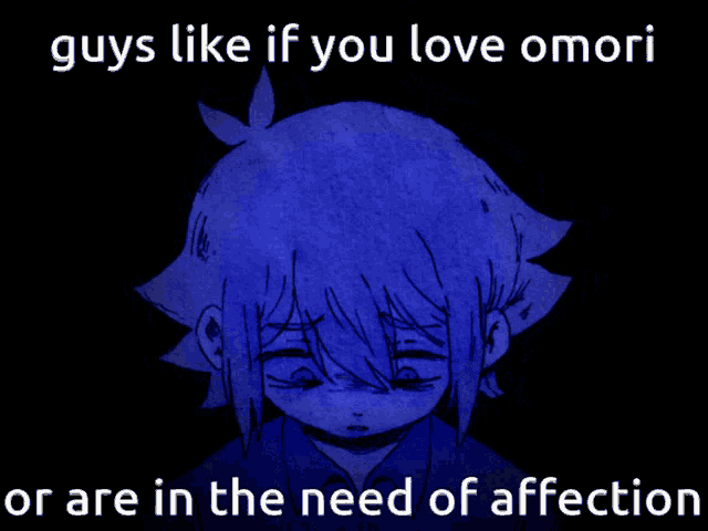 a drawing of a girl with the words guys like if you love omori or are in the need of affection below it