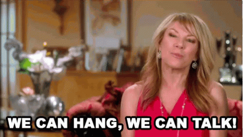 We Can Hang, We Can Talk - Real Housewives GIF - Hangout We Can Hangout Real Housewives GIFs