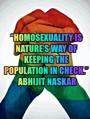 a poster that says homosexuality is nature 's way of keeping the population in check abhijit naskar