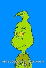 a cartoon of the grinch on a blue background with the words `` were good to go ! call you in a bit '' .