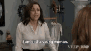 a woman is talking to another woman and says `` i am still a young woman '' .
