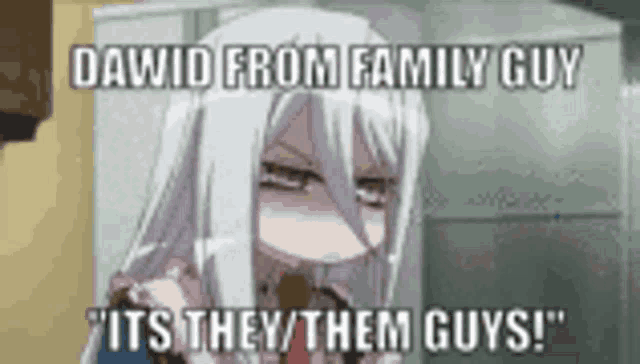 a cartoon girl with long white hair is making a funny face and says `` dawid from family guy '' .