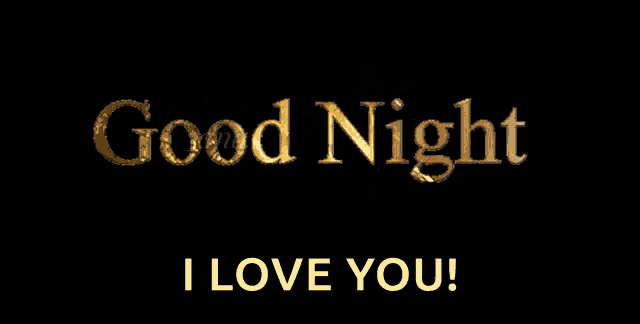 a black background with the words good night i love you on it