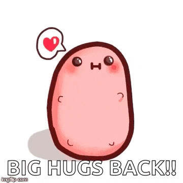 a cartoon potato with a heart in a speech bubble says `` big hugs back '' .