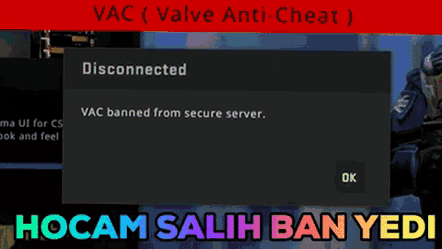 a screen shows a message that says " vac ( valve anti-cheat ) hocam salih ban yedi "
