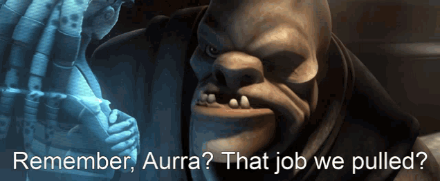 a picture of a monster with the words " remember aurra that job we pulled "