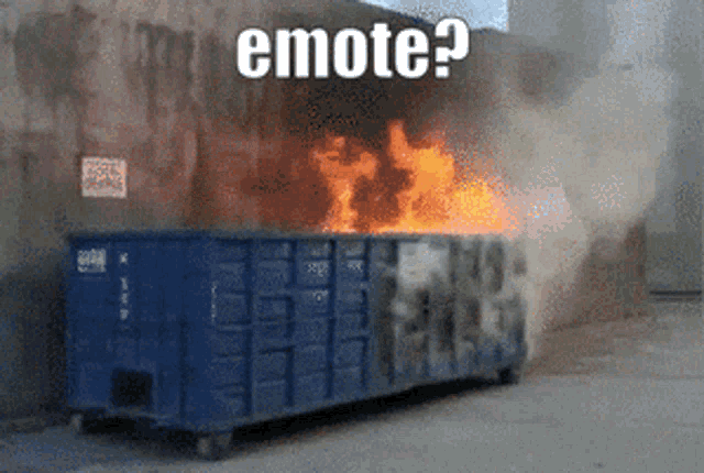 a dumpster that is on fire with the words emote written on it