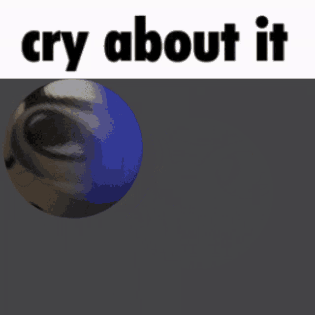 a ball with a face on it and the words cry about it below it