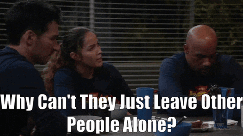 a group of people sitting at a table with the words why can 't they just leave other