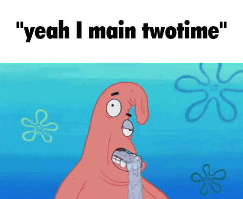 a cartoon of patrick star with the words " yeah i main twotime " on the bottom