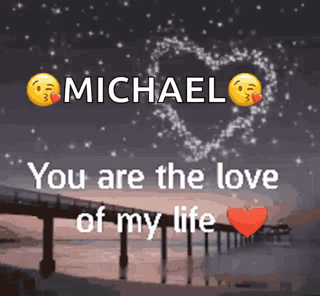 a sign that says michael you are the love of my life on it