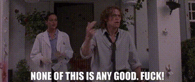a man in a tie is standing next to a woman in a lab coat and says " none of this is any good fuck "
