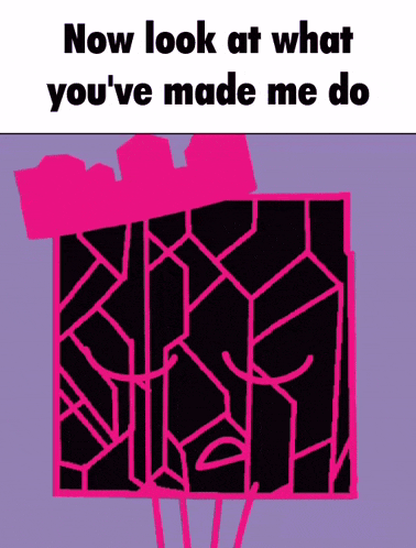 a pink and black drawing with the words now look at what you 've made me do at the bottom