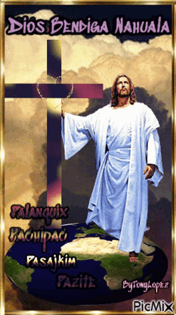 a picture of jesus holding a cross with the words dios bendiga nahuaia above him