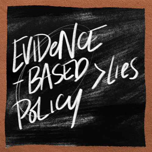evidence based lies policy is written in white on a blackboard