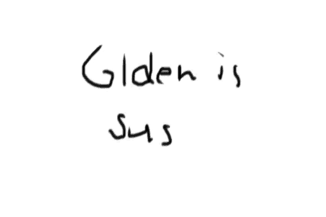 a handwritten message that says golden is sus