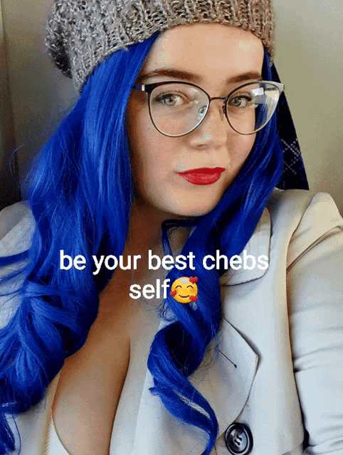 a woman with blue hair and glasses has the words be your best chebs self written above her